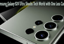 Samsung Galaxy S24 Ultra Shocks Tech World with One Less Camera