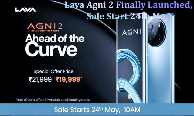 Lava Agni 2 Finally Launched, Sale Start 24th May