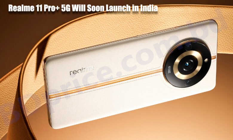 Realme 11 Pro+ 5G Will Soon Launch in India