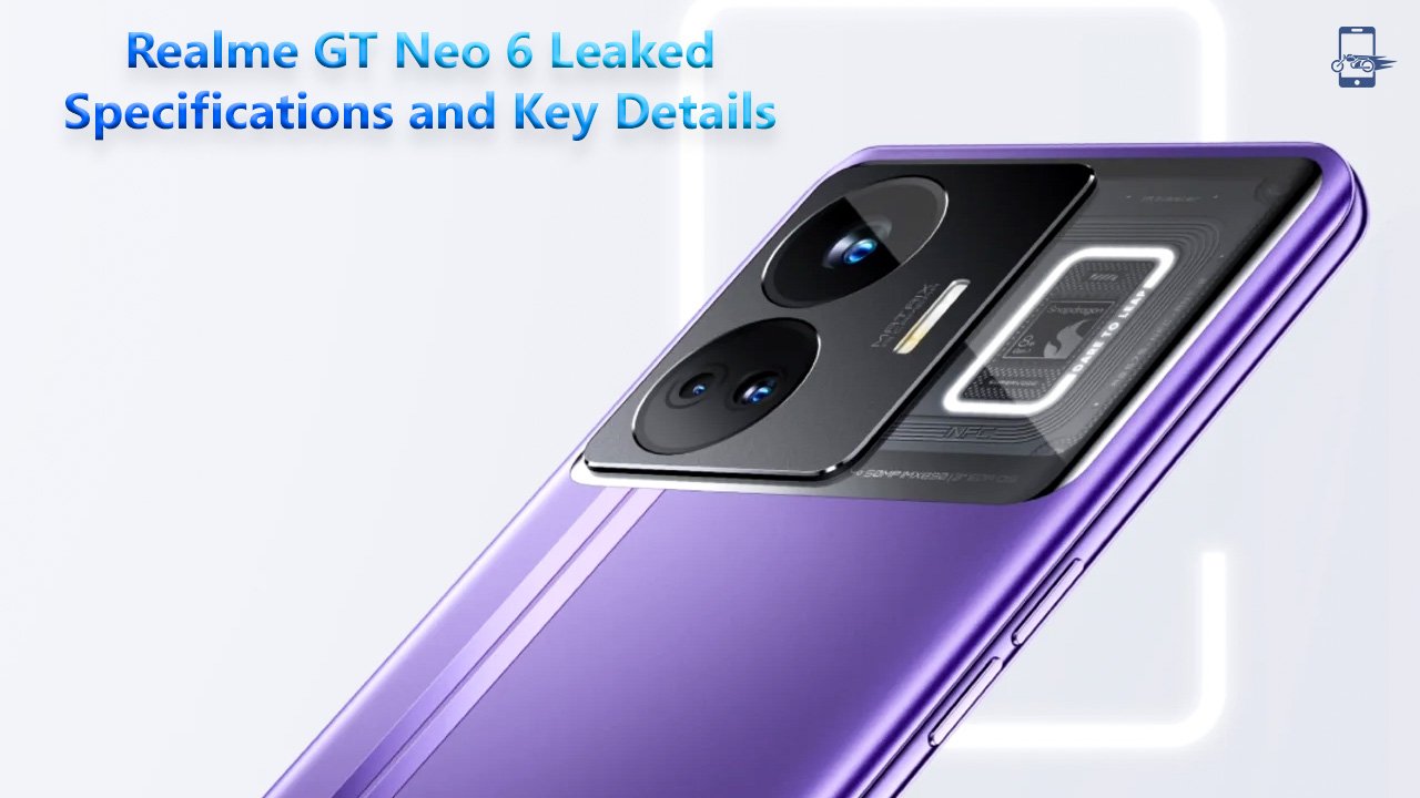 Realme GT Neo 6 Leaked Specifications and Key Details