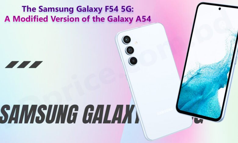 The Samsung Galaxy F54 5G: A Modified Version of the Galaxy A54