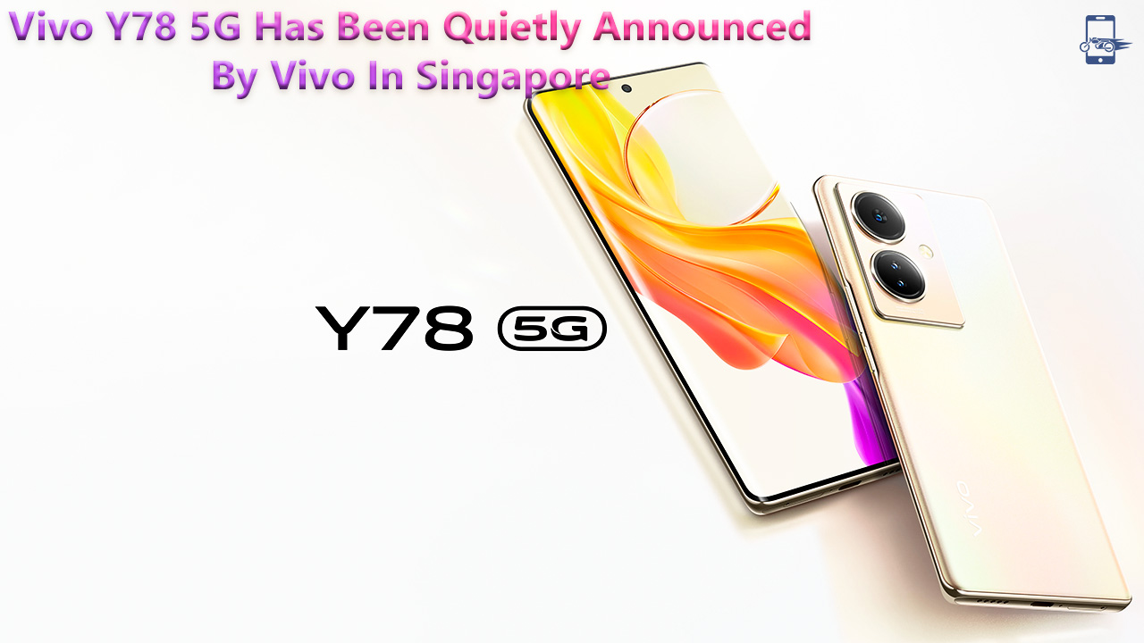 Vivo Y78 5G Has Been Quietly Announced By Vivo In Singapore