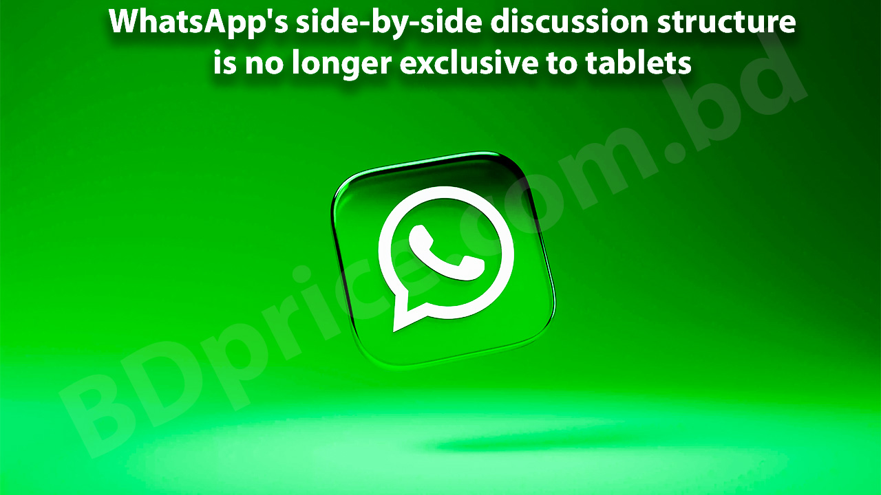 WhatsApp's side-by-side discussion structure is no longer exclusive to tablets