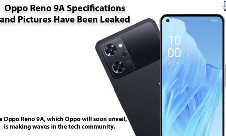 Oppo Reno 9A Specifications and Pictures Have Been Leaked