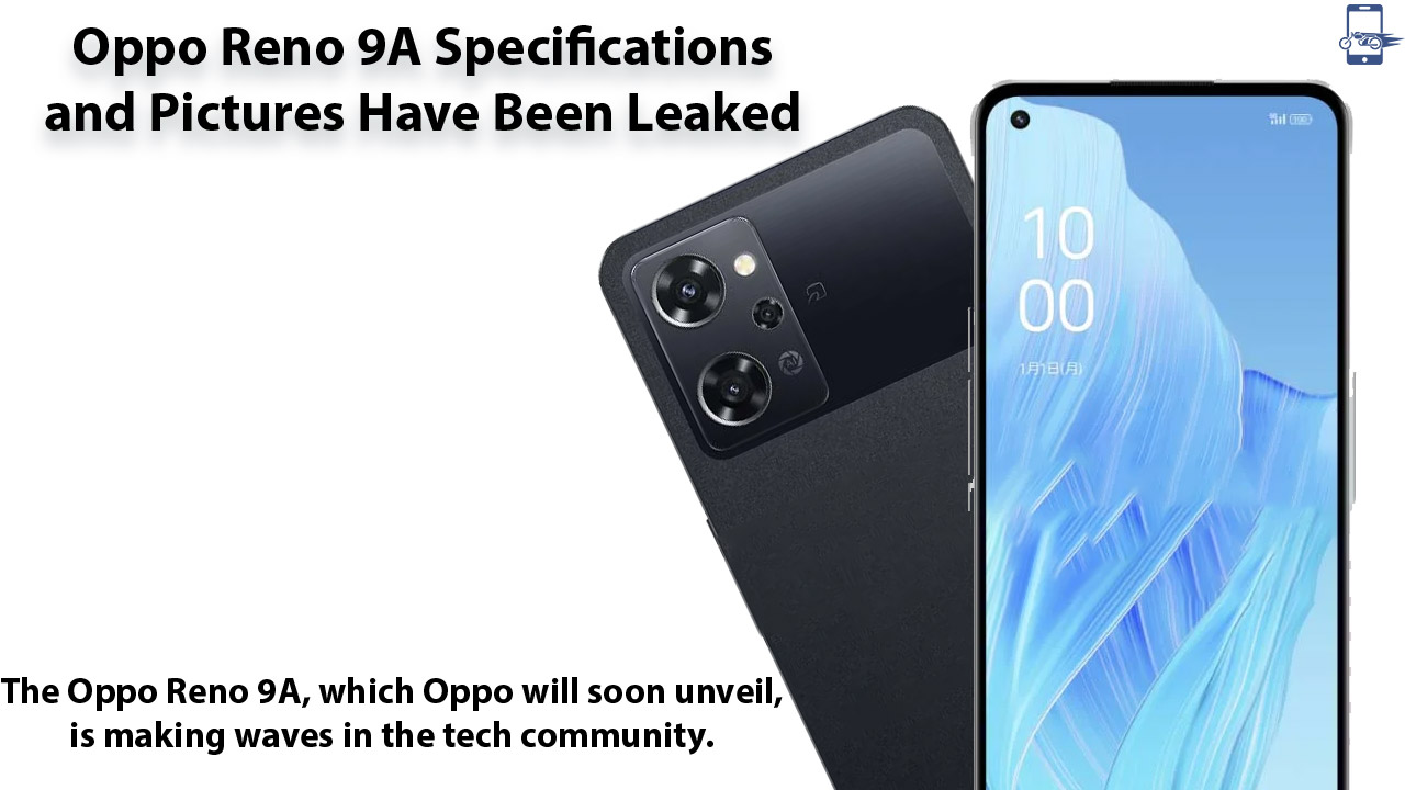 Oppo Reno 9A Specifications and Pictures Have Been Leaked