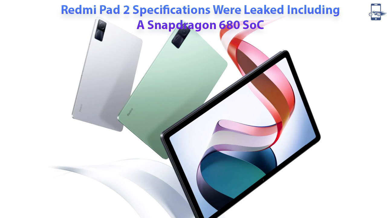 Redmi Pad 2 Specifications Were Leaked Including A Snapdragon 680 SoC