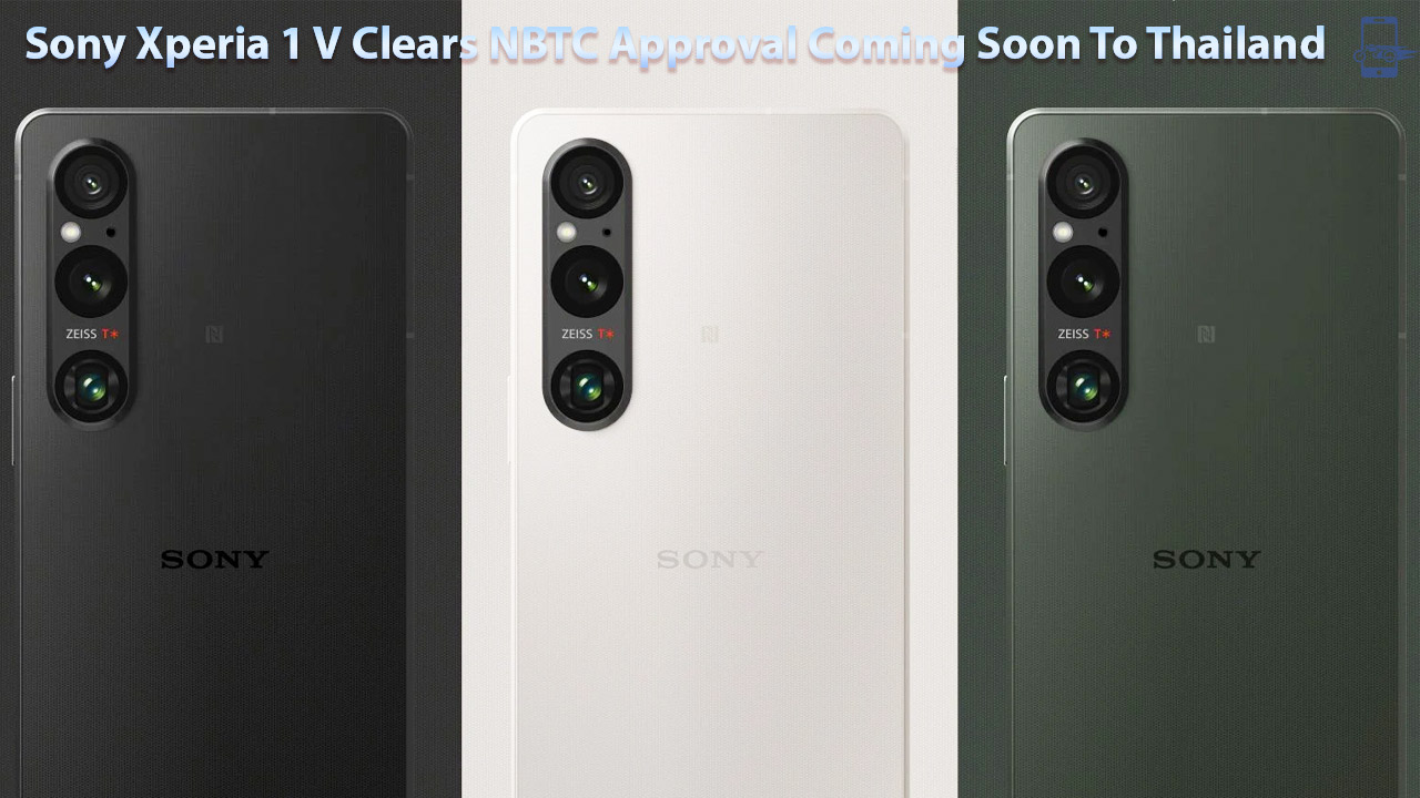 Sony Xperia 1 V Clears NBTC Approval Coming Soon To Thailand