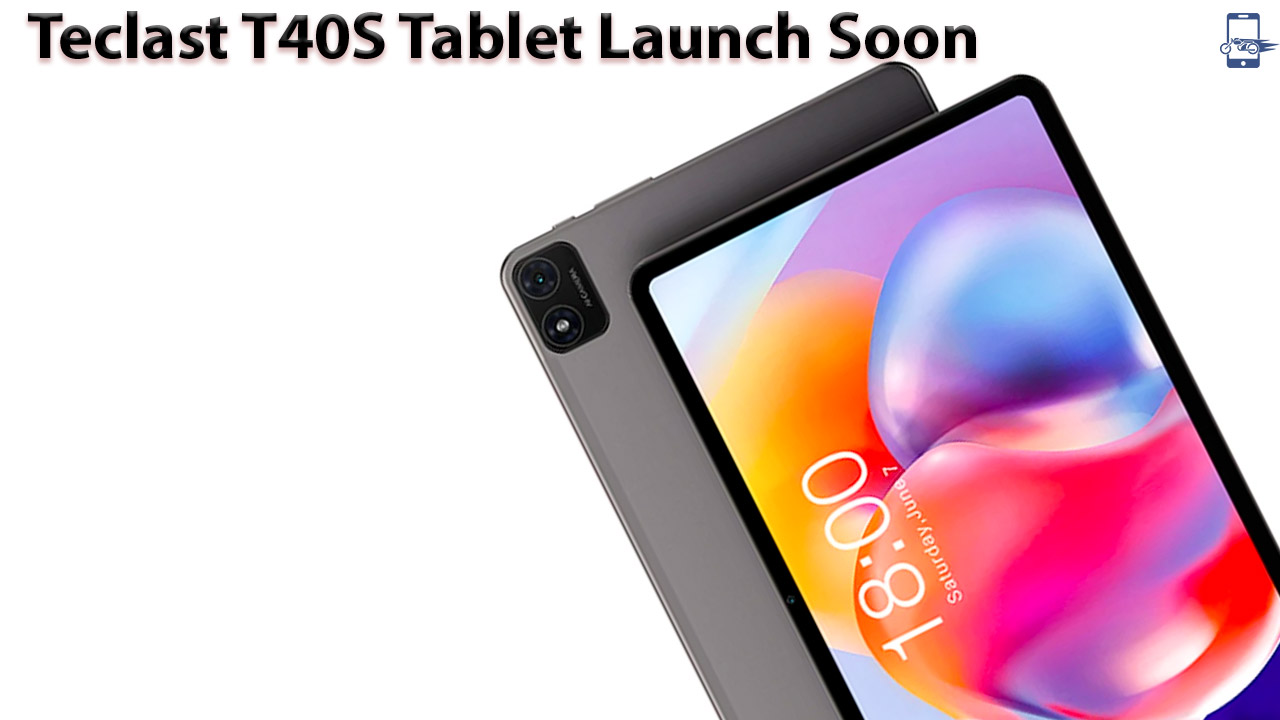 Teclast T40S Tablet Launch Soon