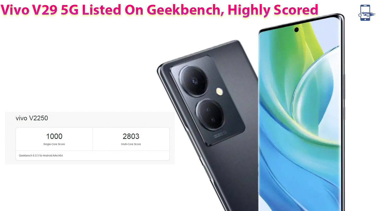 Vivo V29 5G Listed On Geekbench, Highly Scored