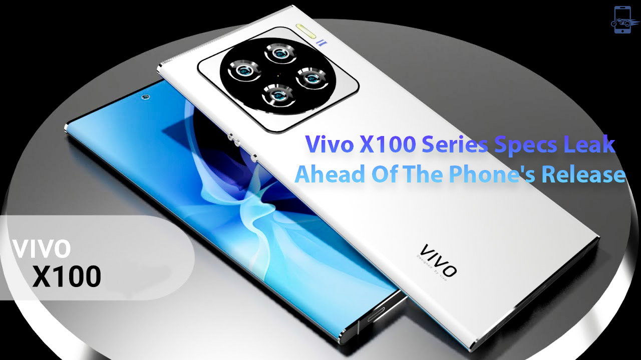 Vivo X100 Series Specs Leak Ahead Of The Phone's Release