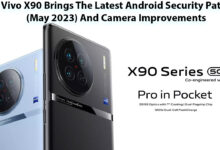 Vivo X90 Brings The Latest Android Security Patch (May 2023) And Camera Improvements