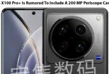 Vivo X100 Pro+ Is Rumored To Include A 200 Megapixel Periscope Camera