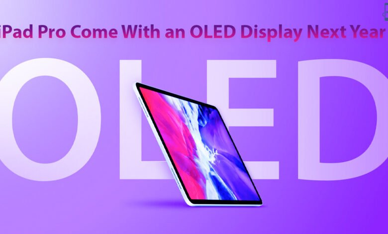 iPad Pro Come With an OLED Display Next Year