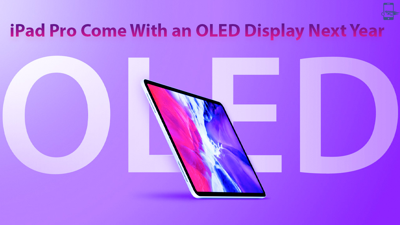 iPad Pro Come With an OLED Display Next Year | BDPrice.com.bd
