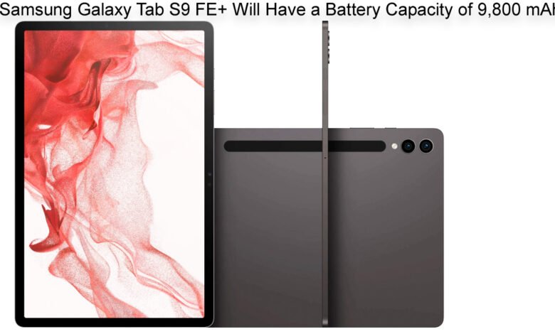 Samsung Galaxy Tab S9 FE+ Will Have a Battery Capacity of 9,800 mAh