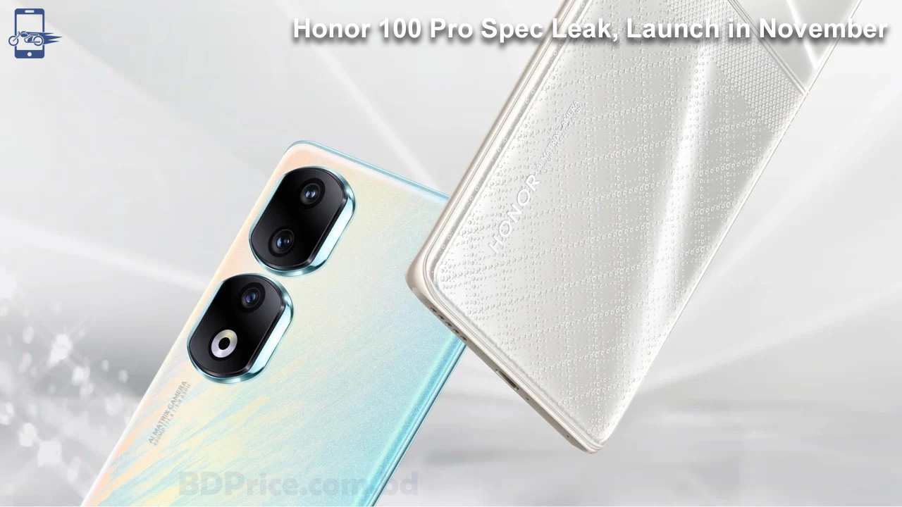 Honor 100 Pro Spec Leak Launch In November Bd Price 3456