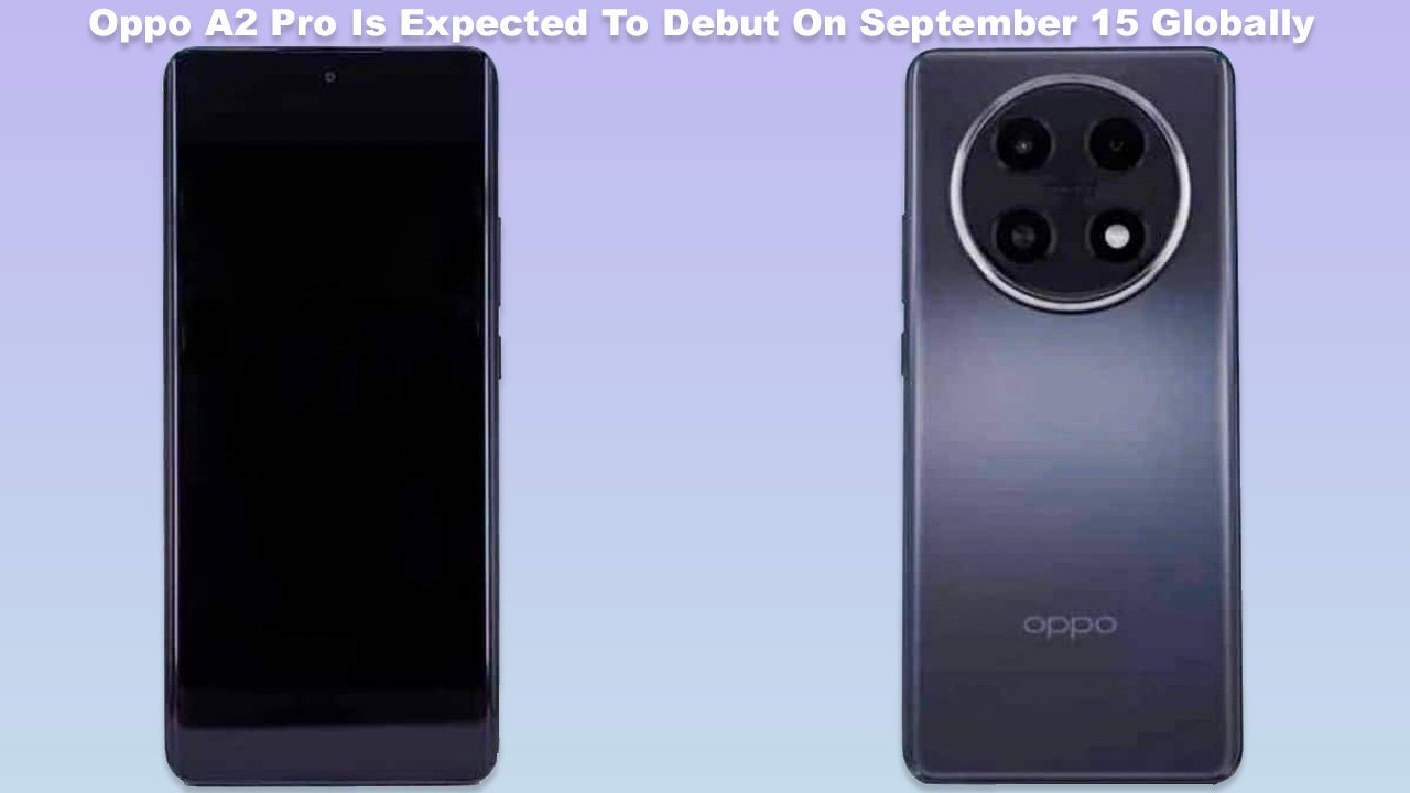 Oppo A2 Pro Is Expected To Debut On September 15 Globally