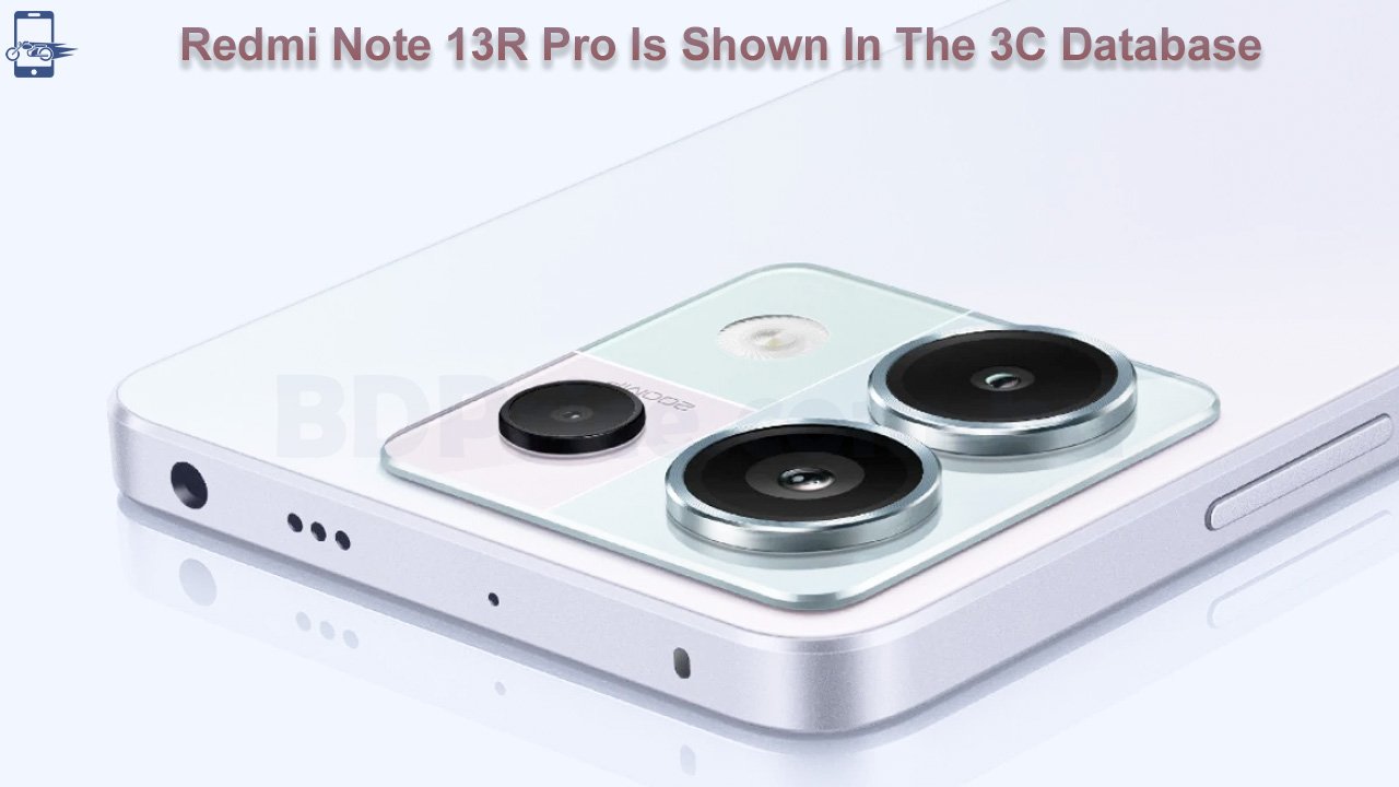 Redmi Note 13R Pro Is Shown In The 3C Database